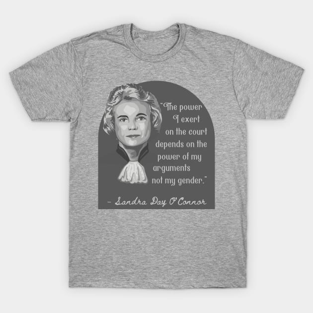 Sandra Day O'Connor Portrait and Quote T-Shirt by Slightly Unhinged